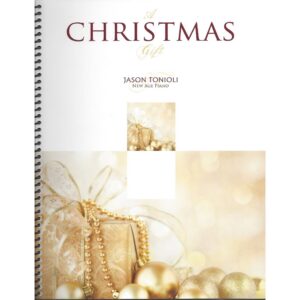 A Christmas Gift - New Age Piano Book - Jason Tonioli